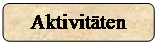Abgerundetes Rechteck: Aktivit�ten